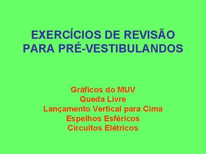 EXERCÍCIOS DE REVISÃO PARA PRÉ-VESTIBULANDOS Gráficos do MUV Queda Livre Lançamento Vertical para Cima