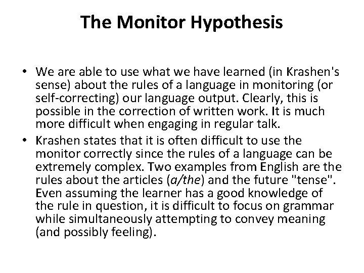 The Monitor Hypothesis • We are able to use what we have learned (in