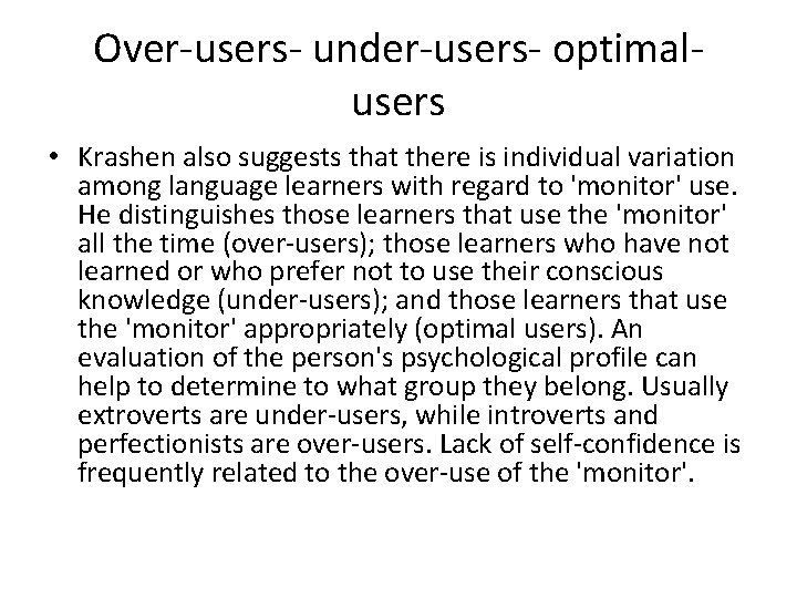 Over-users- under-users- optimal- users • Krashen also suggests that there is individual variation among