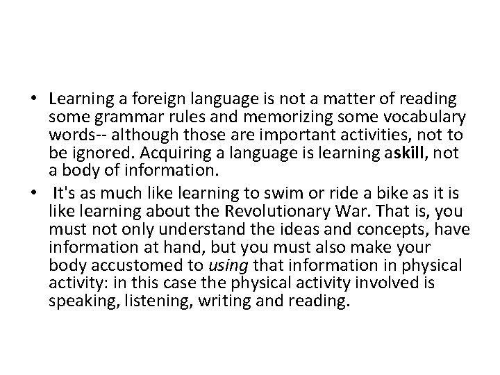  • Learning a foreign language is not a matter of reading some grammar