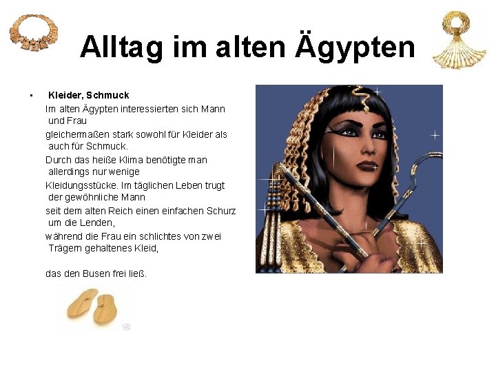 Alltag im alten Ägypten • Kleider, Schmuck Im alten Ägypten interessierten sich Mann und Alltag im alten Ägypten • Kleider, Schmuck Im alten Ägypten interessierten sich Mann und