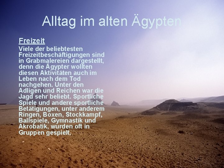 Alltag im alten Ägypten Freizeit Viele der beliebtesten Freizeitbeschäftigungen sind in Grabmalereien dargestellt, denn Alltag im alten Ägypten Freizeit Viele der beliebtesten Freizeitbeschäftigungen sind in Grabmalereien dargestellt, denn