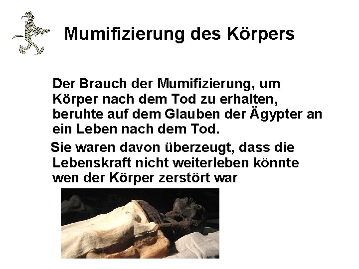 Mumifizierung des Körpers Der Brauch der Mumifizierung, um Körper nach dem Tod zu erhalten, Mumifizierung des Körpers Der Brauch der Mumifizierung, um Körper nach dem Tod zu erhalten,