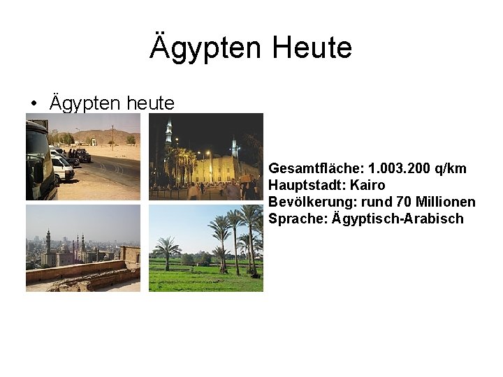 Ägypten Heute • Ägypten heute Gesamtfläche: 1. 003. 200 q/km Hauptstadt: Kairo Bevölkerung: rund Ägypten Heute • Ägypten heute Gesamtfläche: 1. 003. 200 q/km Hauptstadt: Kairo Bevölkerung: rund