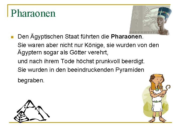 Pharaonen n Den Ägyptischen Staat führten die Pharaonen. Sie waren aber nicht nur Könige, Pharaonen n Den Ägyptischen Staat führten die Pharaonen. Sie waren aber nicht nur Könige,