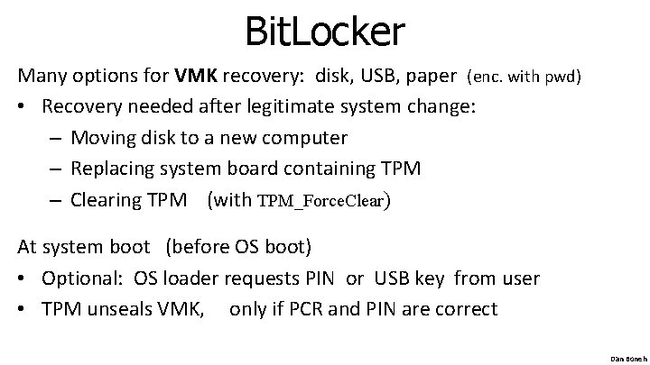 Bit. Locker Many options for VMK recovery: disk, USB, paper (enc. with pwd) •