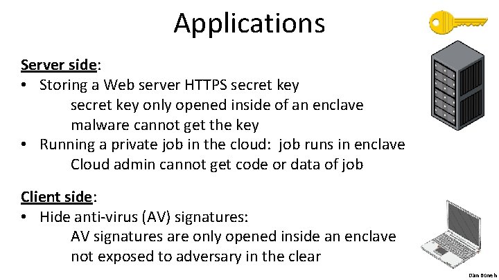 Applications Server side: • Storing a Web server HTTPS secret key only opened inside