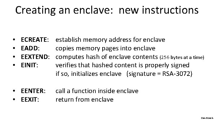 Creating an enclave: new instructions • • ECREATE: EADD: EEXTEND: EINIT: • EENTER: •