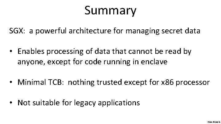 Summary SGX: a powerful architecture for managing secret data • Enables processing of data