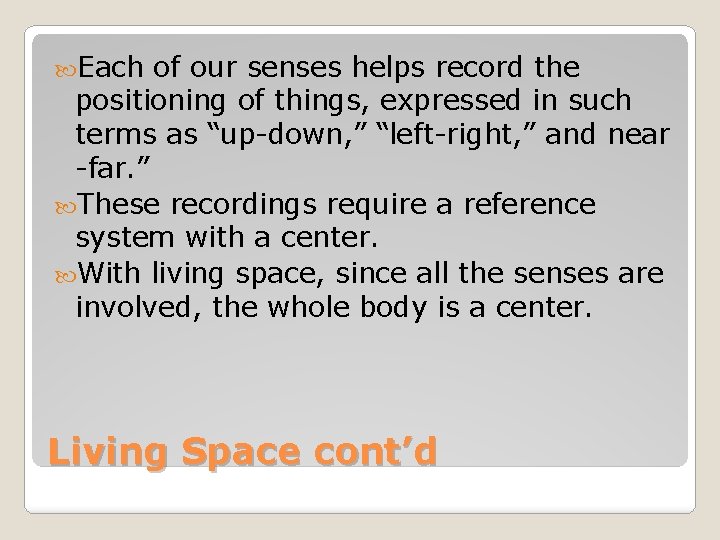  Each of our senses helps record the positioning of things, expressed in such