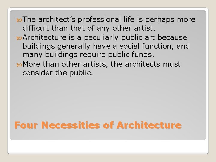  The architect’s professional life is perhaps more difficult than that of any other