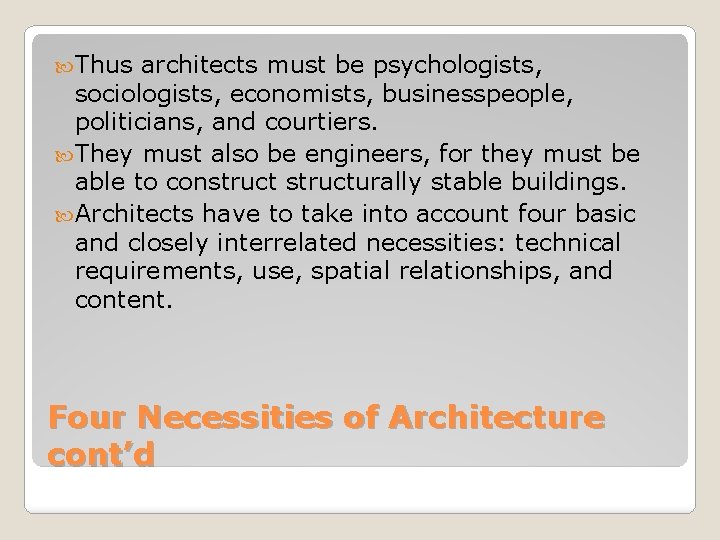  Thus architects must be psychologists, sociologists, economists, businesspeople, politicians, and courtiers. They must