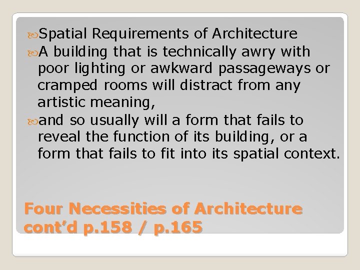  Spatial Requirements of Architecture A building that is technically awry with poor lighting