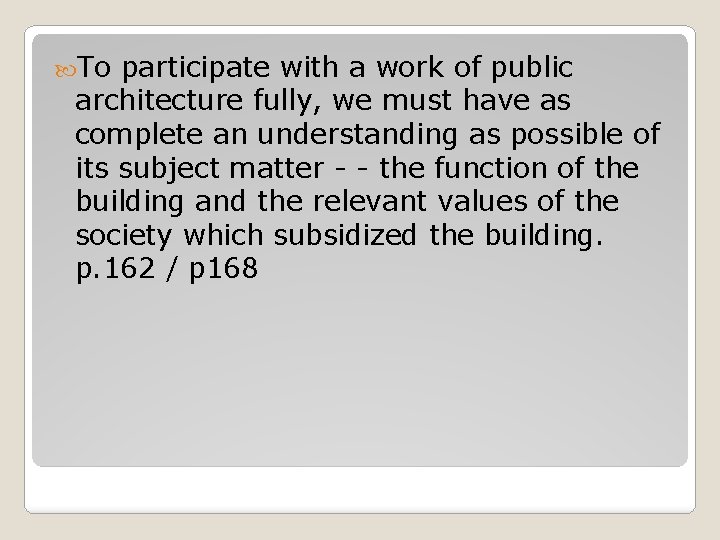  To participate with a work of public architecture fully, we must have as
