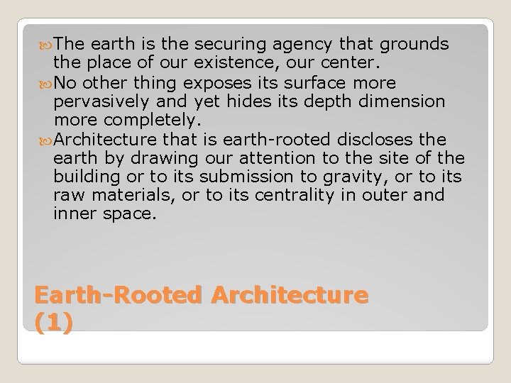  The earth is the securing agency that grounds the place of our existence,