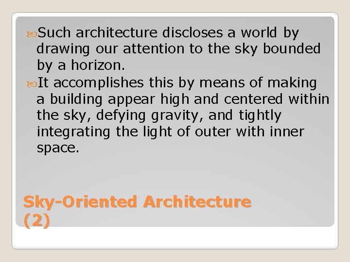  Such architecture discloses a world by drawing our attention to the sky bounded