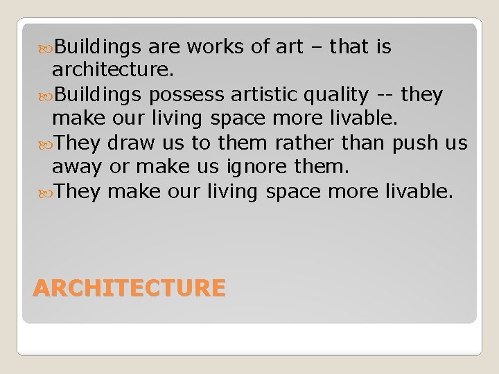  Buildings are works of art – that is architecture. Buildings possess artistic quality