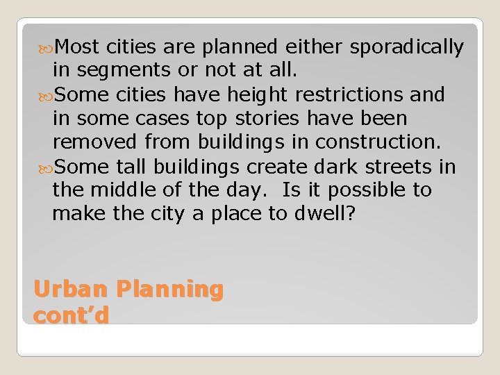  Most cities are planned either sporadically in segments or not at all. Some