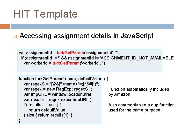 HIT Template Accessing assignment details in Java. Script var assignment. Id = turk. Get.