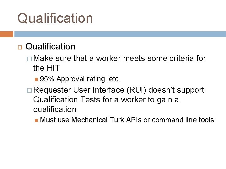 Qualification � Make sure that a worker meets some criteria for the HIT 95%