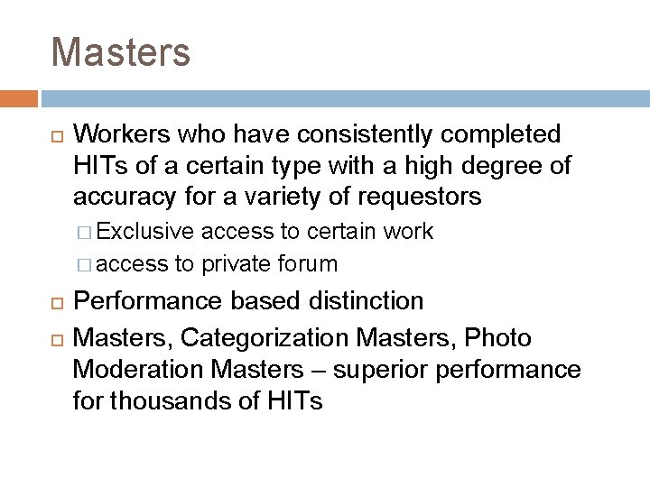 Masters Workers who have consistently completed HITs of a certain type with a high