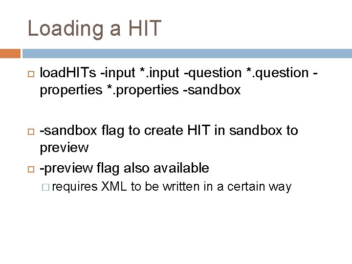 Loading a HIT load. HITs -input *. input -question *. question properties *. properties