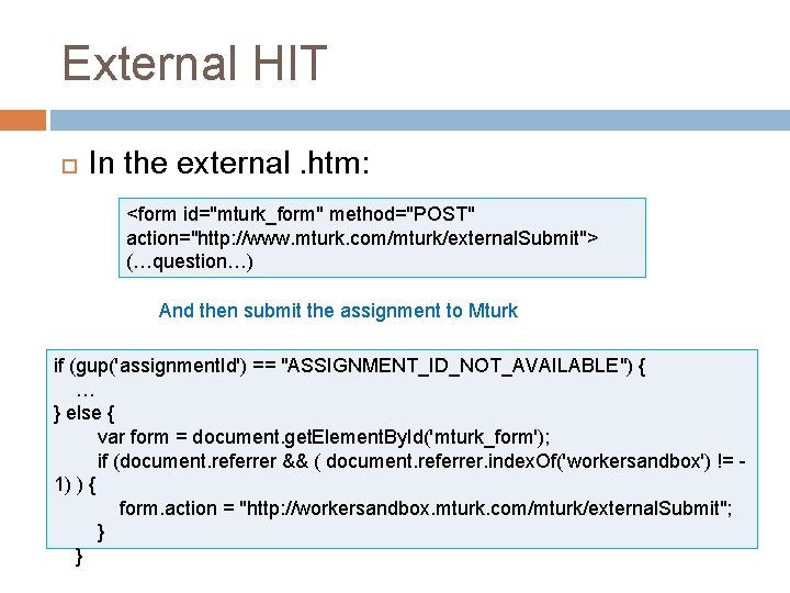 External HIT In the external. htm: <form id="mturk_form" method="POST" action="http: //www. mturk. com/mturk/external. Submit">