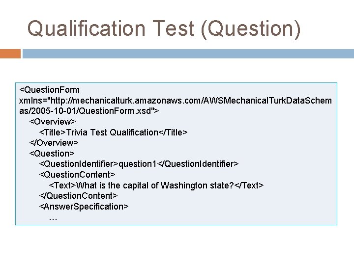 Qualification Test (Question) <Question. Form xmlns="http: //mechanicalturk. amazonaws. com/AWSMechanical. Turk. Data. Schem as/2005 -10