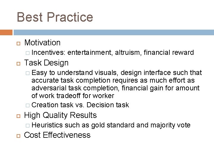 Best Practice Motivation � Incentives: entertainment, altruism, financial reward Task Design � Easy to