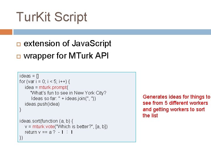 Tur. Kit Script extension of Java. Script wrapper for MTurk API ideas = []