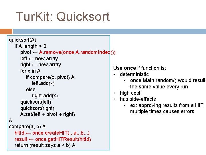 Tur. Kit: Quicksort quicksort(A) if A. length > 0 pivot ← A. remove(once A.