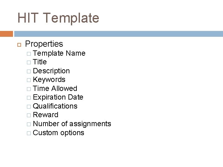 HIT Template Properties � Template Name � Title � Description � Keywords � Time