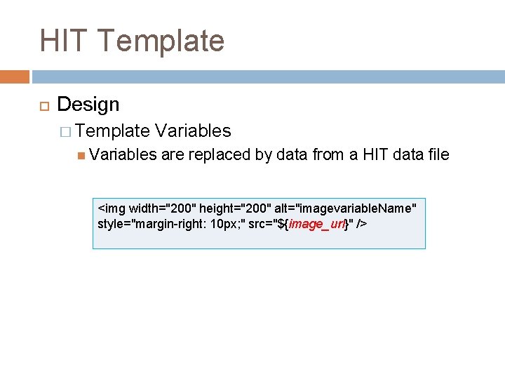 HIT Template Design � Template Variables are replaced by data from a HIT data