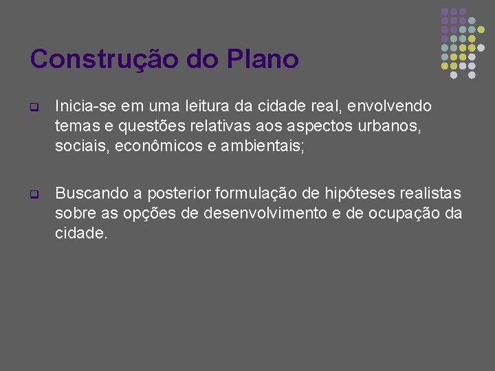 Construção do Plano q Inicia-se em uma leitura da cidade real, envolvendo temas e