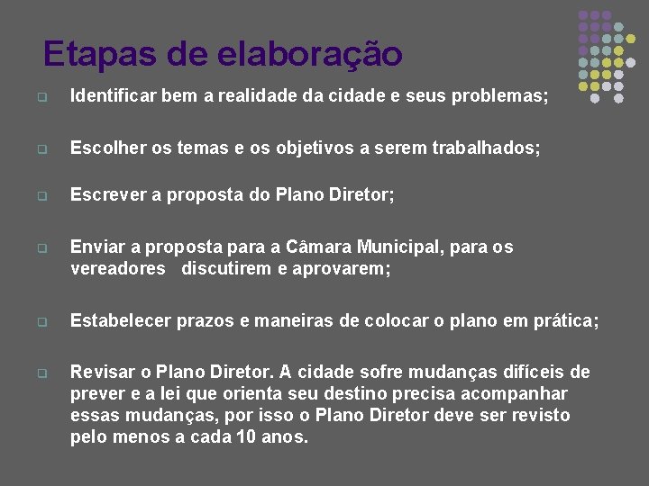 Etapas de elaboração q Identificar bem a realidade da cidade e seus problemas; q