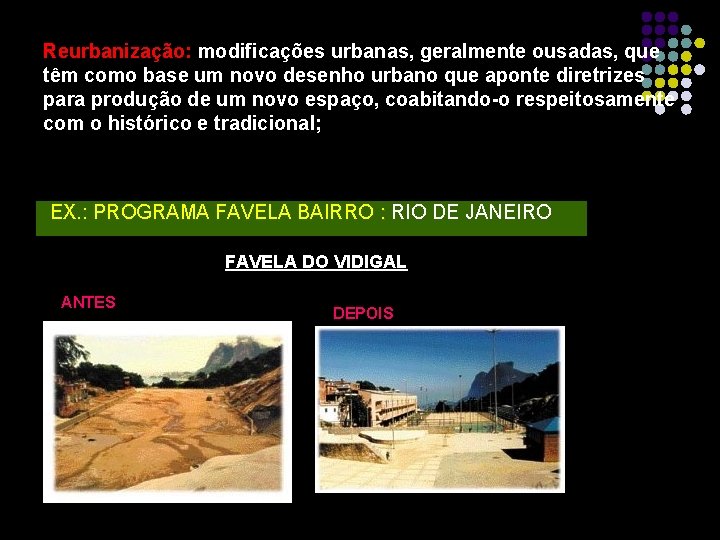 Reurbanização: modificações urbanas, geralmente ousadas, que têm como base um novo desenho urbano que