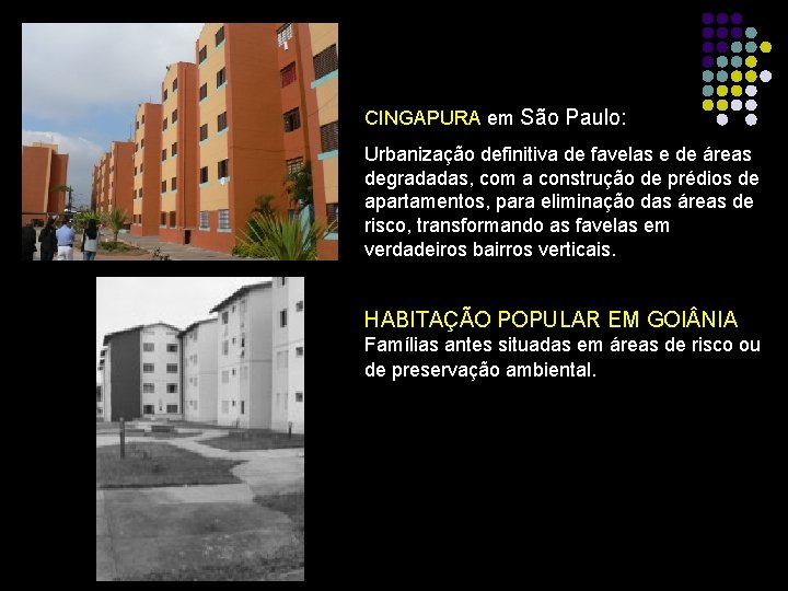 CINGAPURA em São Paulo: Urbanização definitiva de favelas e de áreas degradadas, com a