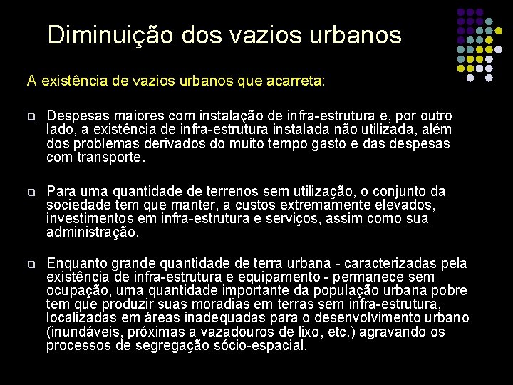 Diminuição dos vazios urbanos A existência de vazios urbanos que acarreta: q Despesas maiores