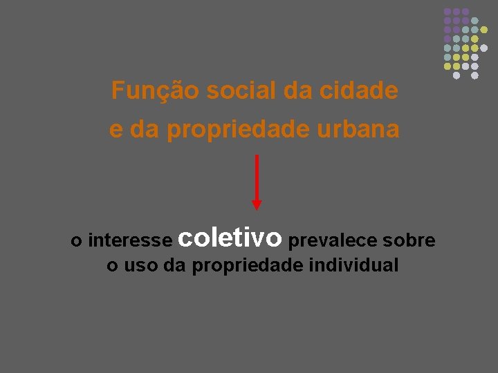 Função social da cidade e da propriedade urbana o interesse coletivo prevalece sobre o