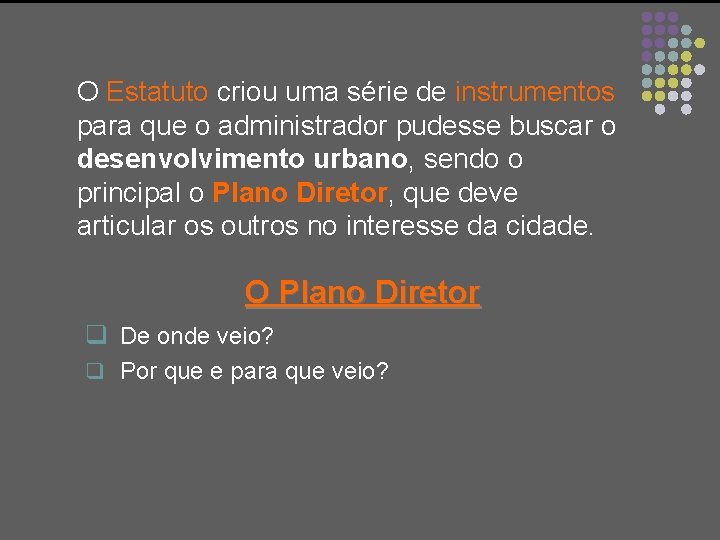 O Estatuto criou uma série de instrumentos para que o administrador pudesse buscar o