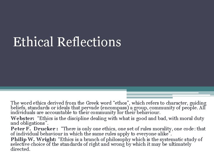 Ethical Reflections The word ethics derived from the Greek word “ethos”, which refers to
