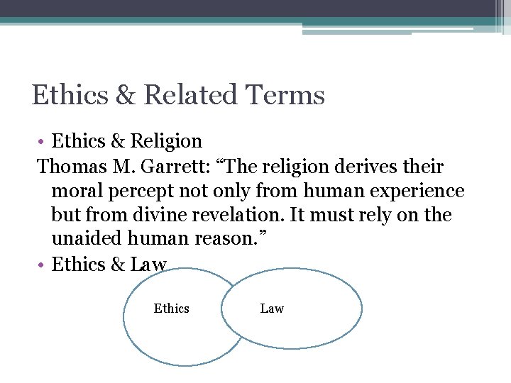 Ethics & Related Terms • Ethics & Religion Thomas M. Garrett: “The religion derives