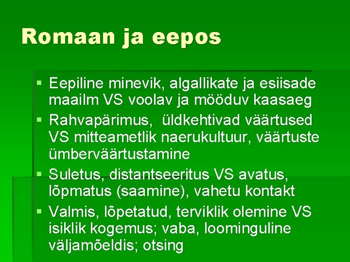 Romaan ja eepos § Eepiline minevik, algallikate ja esiisade maailm VS voolav ja mööduv