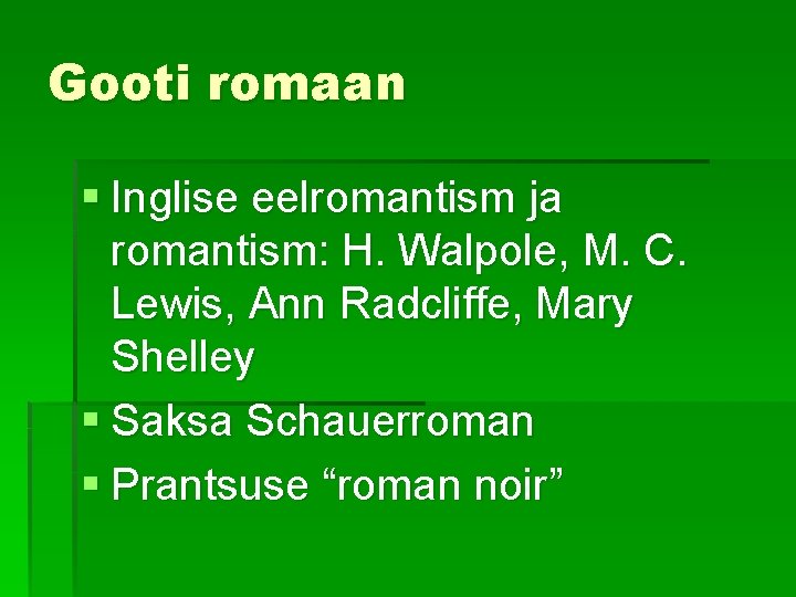 Gooti romaan § Inglise eelromantism ja romantism: H. Walpole, M. C. Lewis, Ann Radcliffe,