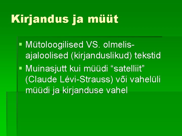 Kirjandus ja müüt § Mütoloogilised VS. olmelisajaloolised (kirjanduslikud) tekstid § Muinasjutt kui müüdi “satelliit”