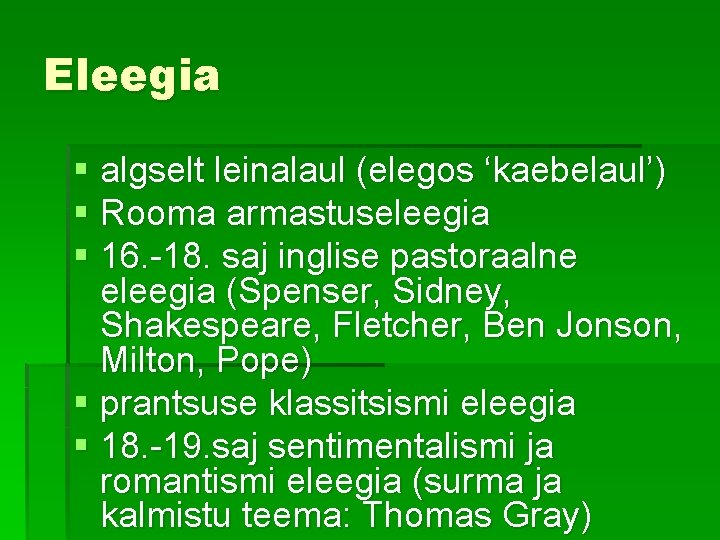 Eleegia § algselt leinalaul (elegos ‘kaebelaul’) § Rooma armastuseleegia § 16. -18. saj inglise