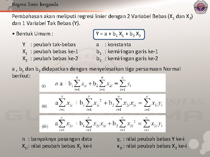 Regresi linier berganda Pembahasan akan meliputi regresi linier dengan 2 Variabel Bebas (X 1