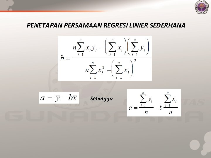 PENETAPAN PERSAMAAN REGRESI LINIER SEDERHANA Sehingga 