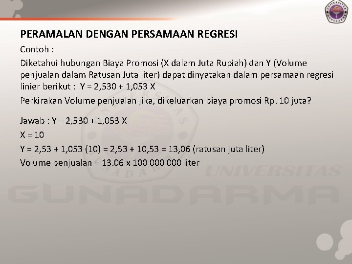 PERAMALAN DENGAN PERSAMAAN REGRESI Contoh : Diketahui hubungan Biaya Promosi (X dalam Juta Rupiah)