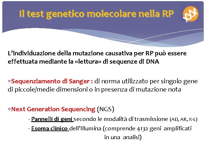 Il test genetico molecolare nella RP L’individuazione della mutazione causativa per RP può essere